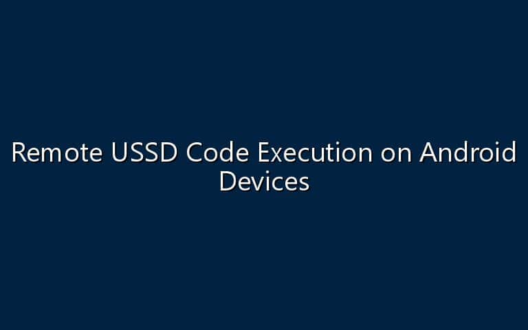 Remote USSD Code Execution on Android Devices