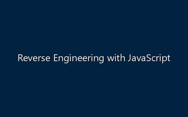 Reverse Engineering with JavaScript