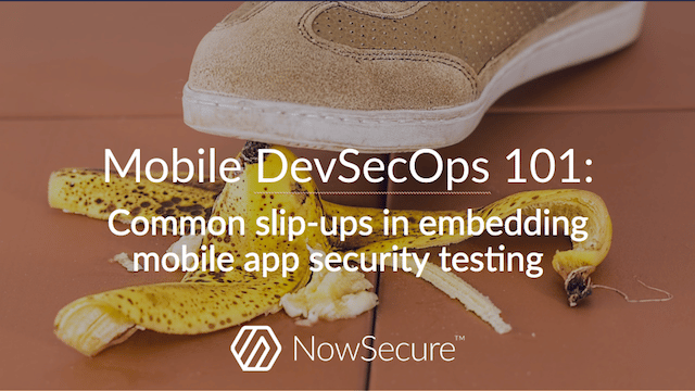 Mobile DevSecOps 101: Common slip-ups in embedding mobile app security testing