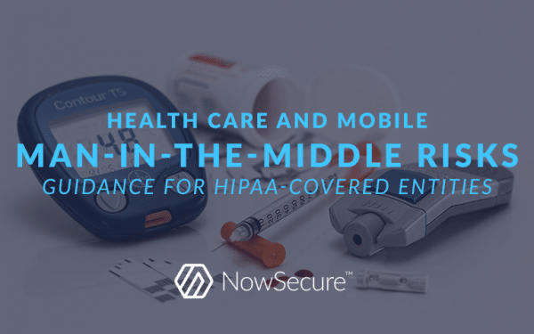 Mobile MITM risks in health care: HIPPA guidance