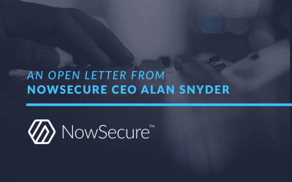 A letter from NowSecure CEO Alan Snyder