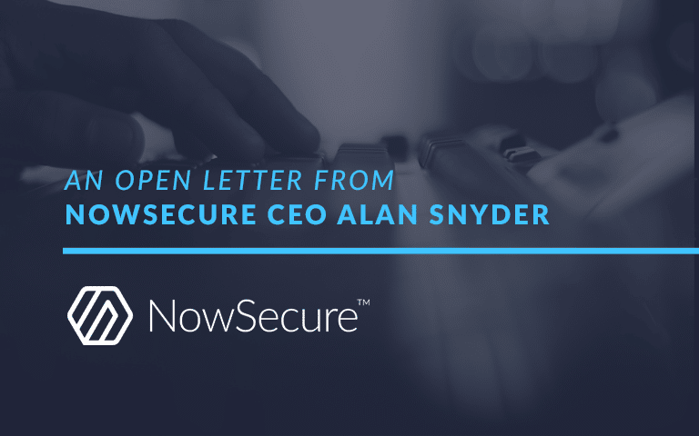 A letter from NowSecure CEO Alan Snyder