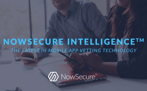 Mobile App Vetting Technology NowSecure Intelligence