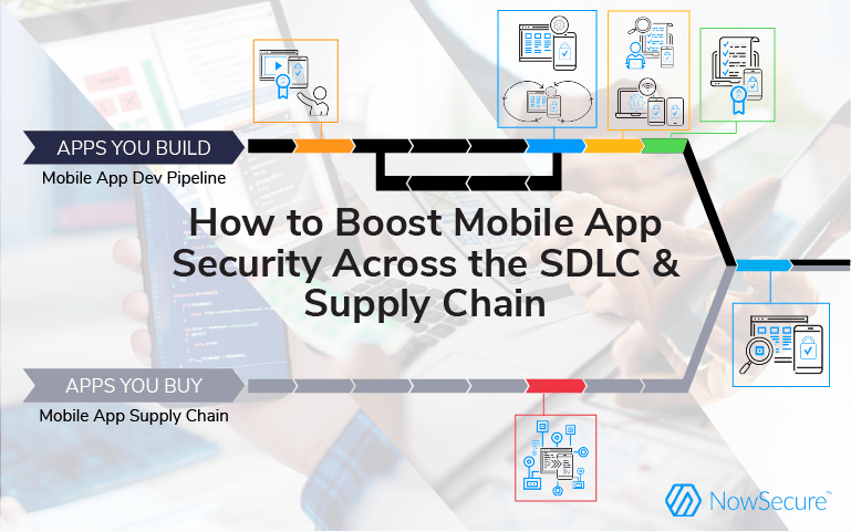 How to Boost Mobile App Security Across the SDLC & Supply Chain