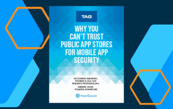 TAG – Why You Can’t Trust Public App Stores for Mobile App Security
