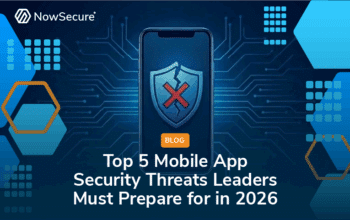 Top 5 Mobile App Security Threats Leaders Must Prepare for in 2026