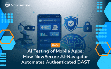 AI Testing of Mobile Apps: How NowSecure AI-Navigator Automates Authenticated DAST blog image