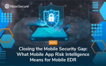Closing the Mobile Security Gap: What Mobile App Risk Intelligence Means for Mobile EDR