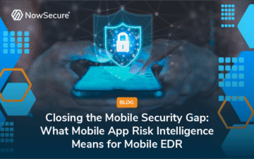 Closing the Mobile Security Gap: What Mobile App Risk Intelligence Means for Mobile EDR blog image