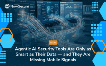 Agentic AI Security Tools Are Only as Smart as Their Data — and They Are Missing Mobile Signals blog image