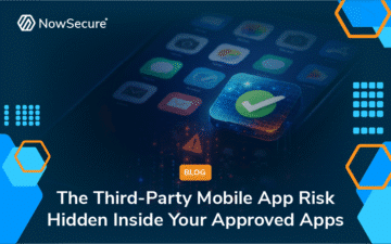The Third-Party Mobile app Risk Hidden Inside Your Approved Apps blog image