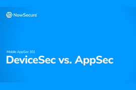Mobile AppSec 101 DeviceSec vs AppSec video thumbnail