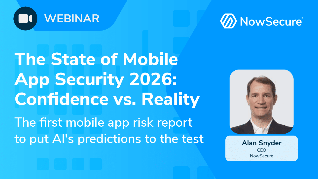 The State of Mobile App Security 2026: Confidence vs. Reality webinar promo