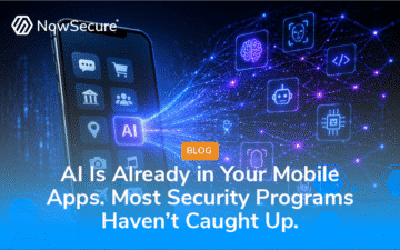 AI Is Already in Your Mobile Apps. Most Security Programs Haven’t Caught Up. blog image