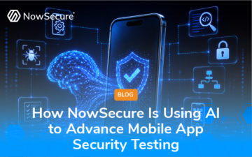 How NowSecure Is Using AI to Advance Mobile App Security Testing blog promo