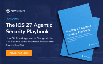 NowSecure iOS 27 Agentic Security Playbook